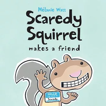 Scaredy squirrel makes a friend /