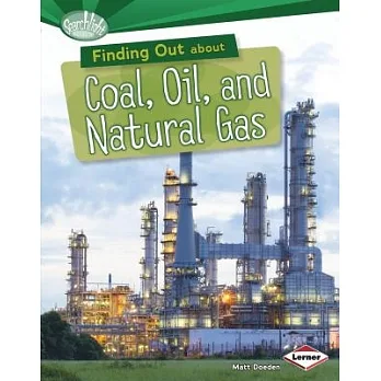 Finding out about coal, oil, and natural gas /