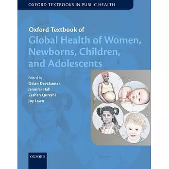Oxford textbook of global health of women, newborns, children, and adolescents /