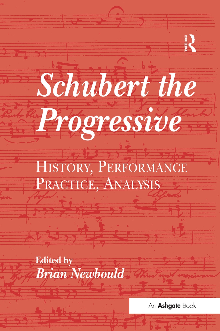 Schubert the progressive :  history, performance practice, analysis /