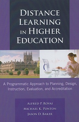 Distance learning in higher education :  a programmatic approach to planning, design, instruction, evaluation, and accreditation /