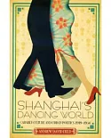 Shanghai’s Dancing World: Cabaret Culture and Urban Politics, 1919-1954