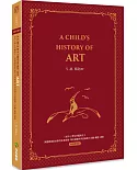 給中小學生的藝術史【西方家庭必備，經典英語學習版】A Child’s History of Art：美國最會說故事的校長爺爺，帶你遊遍世界認識偉大名畫、雕塑、建築