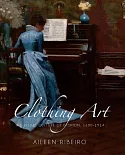 Clothing Art: The Visual Culture of Fashion 1600-1914