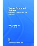 Trauma, Culture, and Metaphor: Pathways of Transformation and Integration