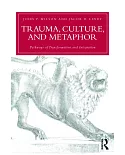 Trauma, Culture, and Metaphor: Pathways of Transformation and Integration