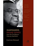 Mapmaker: Kwame Dawes and the Caribbean Literary Aesthetic