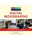 Knack Digital Movie-Making: Tools & Techniques to Make Movies Like a Pro