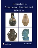 Biographies in American Ceramic Art: 1870-1970