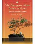 The Sphagnum Moss Bonsai Method: An Illustrated Handbook