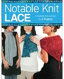 Notable Knit Lace: Complete Instructions for 6 Projects