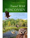 Travel Wild Wisconsin: A Seasonal Guide to Wildlife Encounters in Natural Places