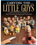 Carving the Little Guys: Easy Techniques for Beginning Woodcarvers