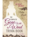 The Complete Gone With the Wind Trivia Book: The Movie and More