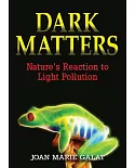 Dark Matters: Nature’s Reaction to Light Pollution