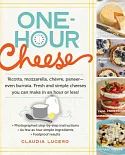 One-Hour Cheese: Ricotta, Mozzarella, Chevre, Paneer - Even Burrata. Fresh and Simple Cheeses You Can Make in an Hour or Less!