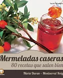 Mermeladas caseras / Homemade jams: 80 recetas que salen bien / 80 recipes that go well