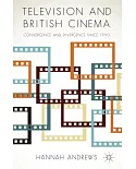 Television and British Cinema: Convergence and Divergence Since 1990