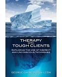 Therapy With Tough Clients: The Use of Indirect and Unconscious Techniques