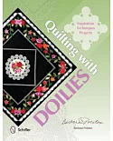 Quilting with Doilies: Inspiration, Techniques, Projects