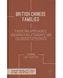 British Chinese Families: Parenting Approaches, Household Relationships and Childhood Experiences