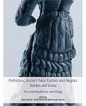 Prehistoric, Ancient Near Eastern and Aegean Textiles and Dress: An Interdisciplinary Anthology