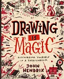 Drawing Is Magic: Discovering Yourself in a Sketchbook