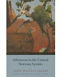 Afternoon in the Central Nervous System: A Selection of Poems