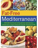Fat-Free Mediterranean: With 200 Low-Fat and No-Fat Authentic and Delicious Recipes from a Region Famous for Long Life and Activ