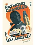 The Raymond Chandler Map of Los Angeles: A Guide to the Usual and Unusual