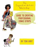 The Sequential Artists Workshop Guide to Creating Professional Comic Strips