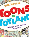 Toons in Toyland: The Story of Cartoon Character Merchandise
