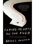 Fading Hearts on the River: A Life in High-Stakes Poker or How My Son Cheats Death, Wins Millions, & Marries His College Sweethe