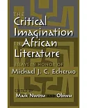 The Critical Imagination in African Literature: Essays in Honor of Michael J. C. Echeruo