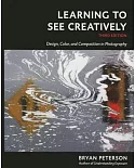 Learning to See Creatively: Design, Color, and Composition in Photography