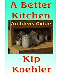 A Better Kitchen: An Ideas Guide