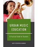 Urban Music Education: A Practical Guide for Teachers