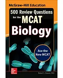 McGraw-Hill Education 500 Review Questions for the MCAT: Biology