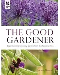 The Good Gardener: Expert Advice for Every Garden From the National Trust
