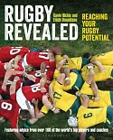 Rugby Revealed: Reaching Your Rugby Potential, Featuring Advice From Over 100 of the World’s Top Players and Coaches