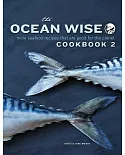 The Ocean Wise Cookbook 2: More Seafood Recipes That Are Good for the Planet