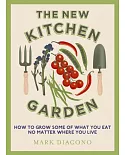 The New Kitchen Garden: How to Grow Some of What You Eat No Matter Where You Live