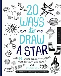 20 Ways to Draw a Star and 44 Other Far-out Wonders from the Sky and Galaxy: A Sketchbook for Artists, Designers, and Doodlers