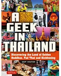 A Geek in Thailand: Discovering the Land of Golden Buddhas, Pad Thai and Kickboxing