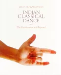 Indian Classical Dance: The Renaissance and Beyond