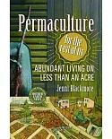 Permaculture for the Rest of Us: Abundant Living on Less Than an Acre