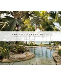 The Cultivated Wild: Gardens and Landscapes by Raymond Jungles