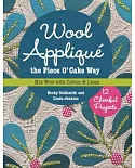 Wool Applique the Piece O’ Cake Way: 12 Cheerful Projects Mix Wool With Cotton & Linen
