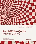 Red & White Quilts: Infinite Variety: Presented by the American Folk Art Museum