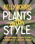 Plants With Style: A Plantsman’s Choices for a Vibrant, 21st-Century Garden